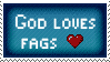 god loves fags